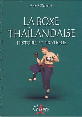La boxe thailandaise - histoire et pratique